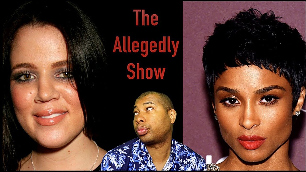 The Allegedly Show: Khloe's Trifling Truth, Ciara's Shake & Go Wig + Celebrity Gossip