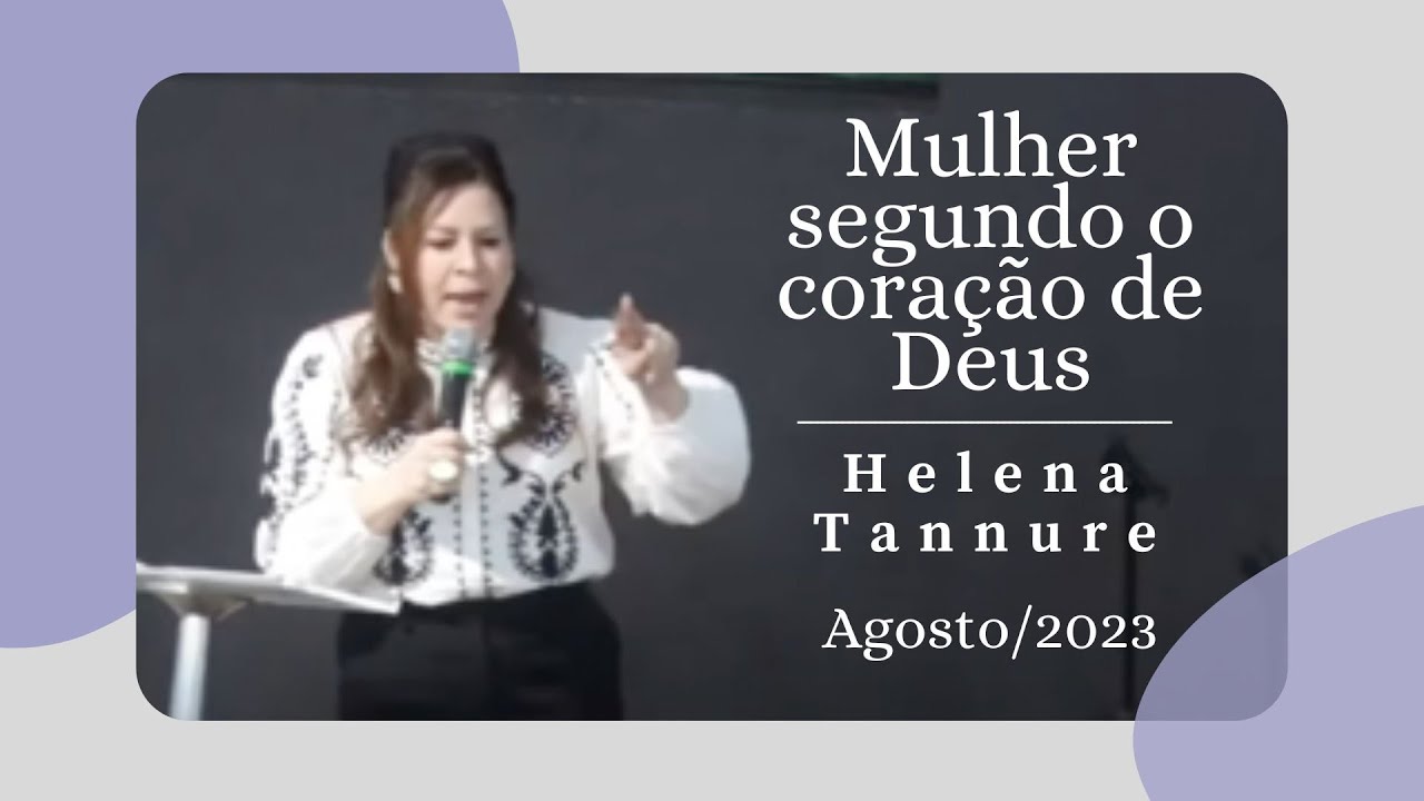 Helena Tannure - Mulher segundo o coração de Deus