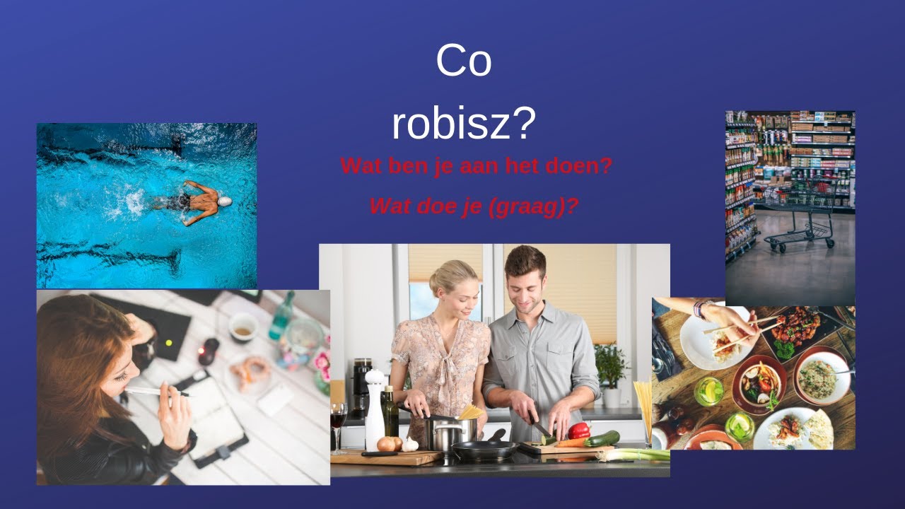Niderlandzki od podstaw# 16# Wat ben je aan het doen?Co robisz?