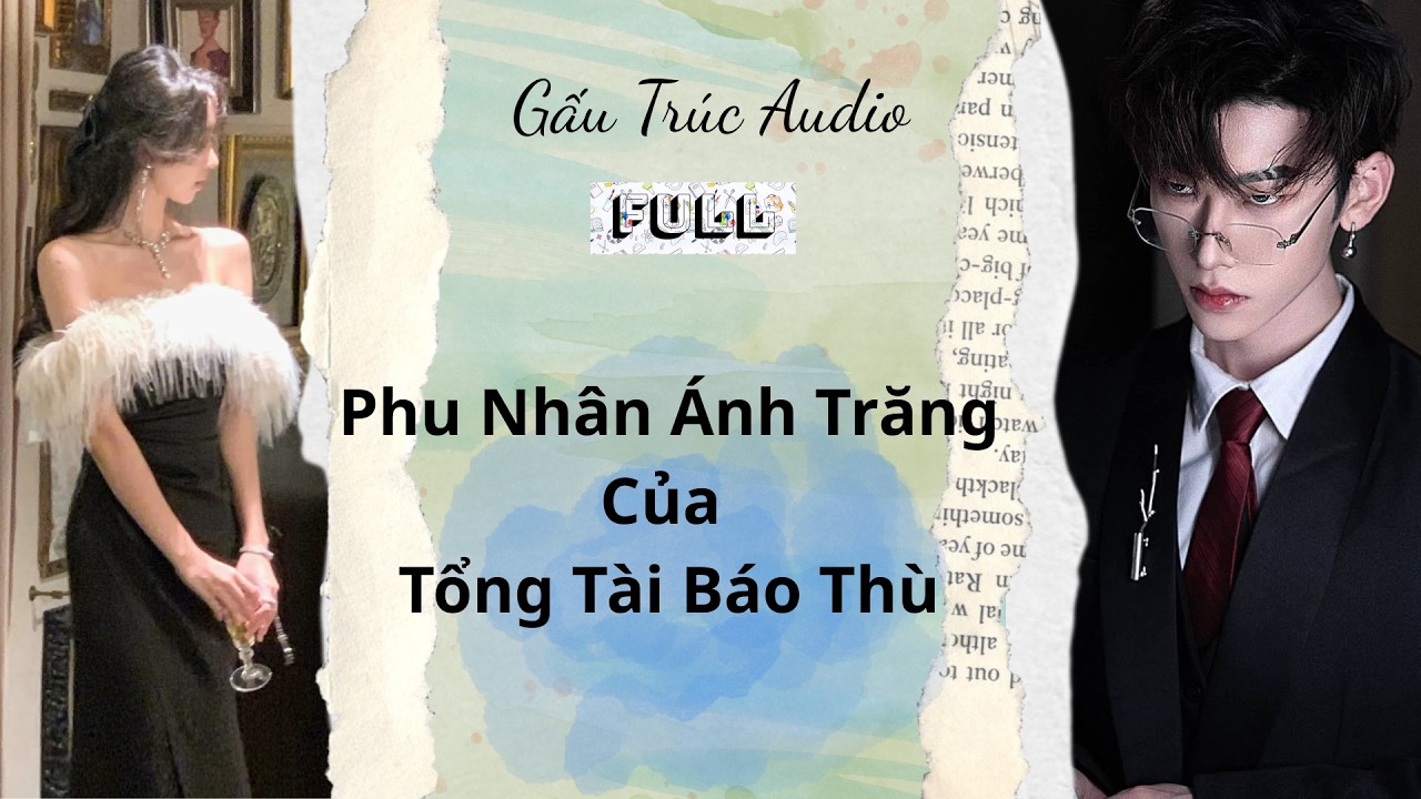 Full audio | Gấu Trúc Audio số 14 | Phu Nhân Ánh Trăng Của Tổng Tài Báo Thù | #truyenaudio #audio