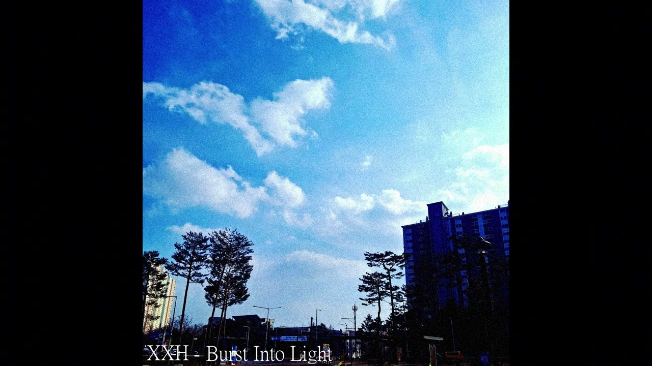 XXH - Burst Into Light