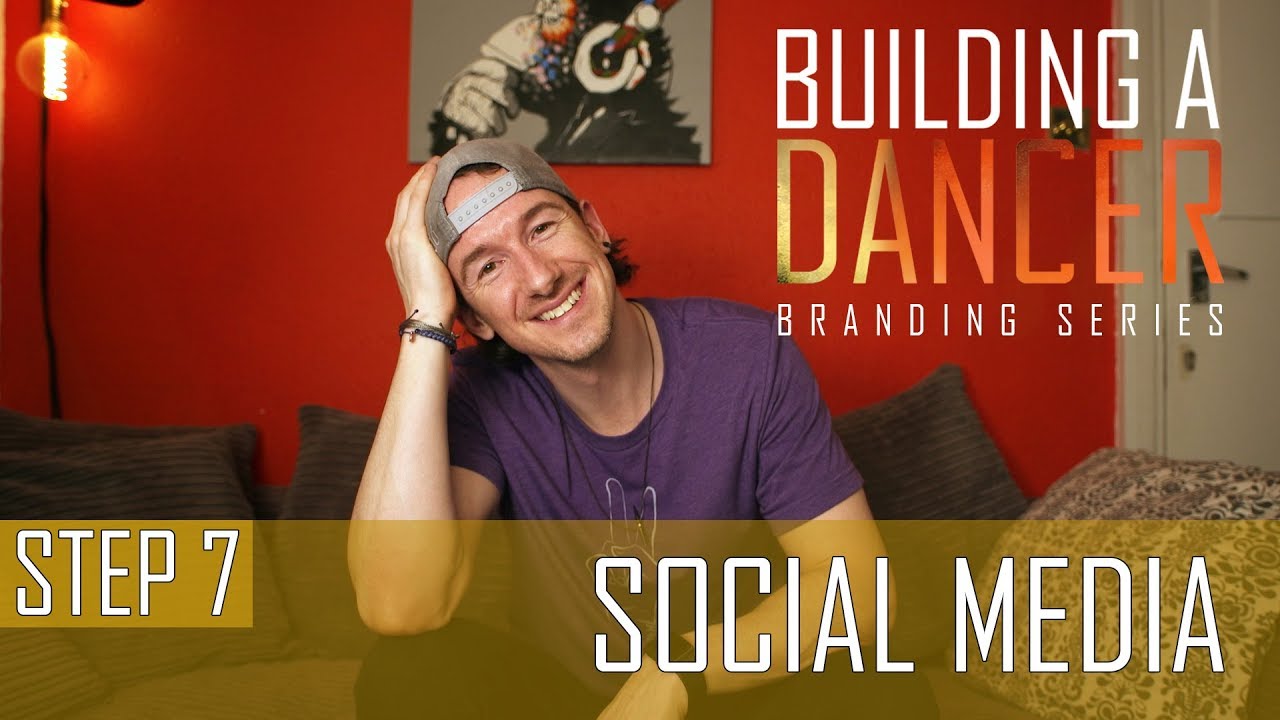 STEP 7 - SOCIAL MEDIA | Building A Dancer - Branding Series