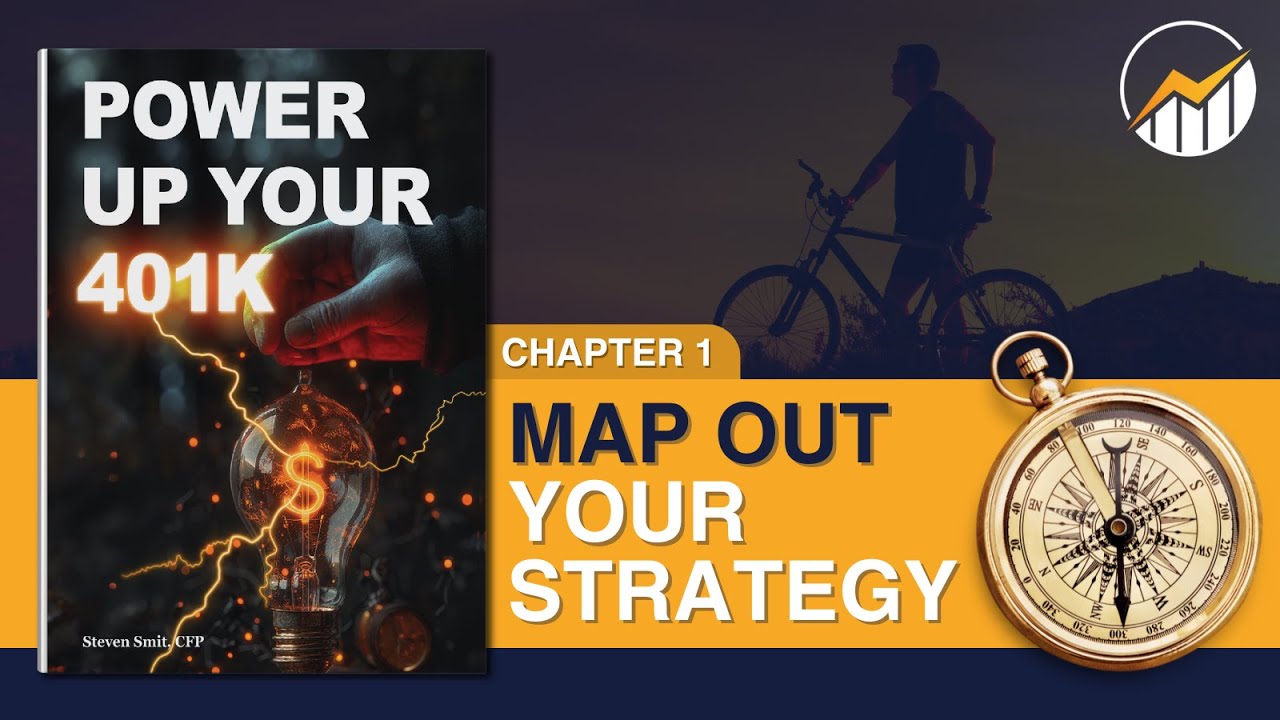Power Up Your 401K Chapter 1: Map Out Your Strategy