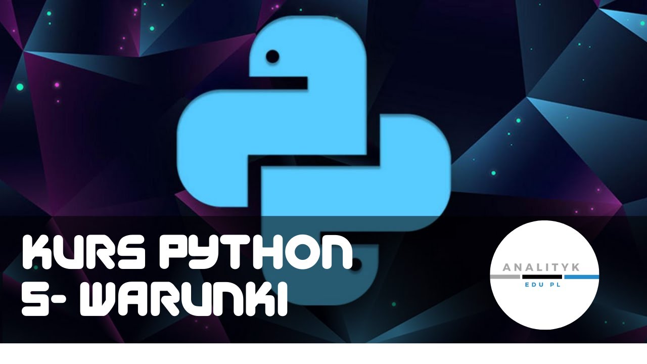 Kurs Python, odc 5 - wyrażenia warunkowe