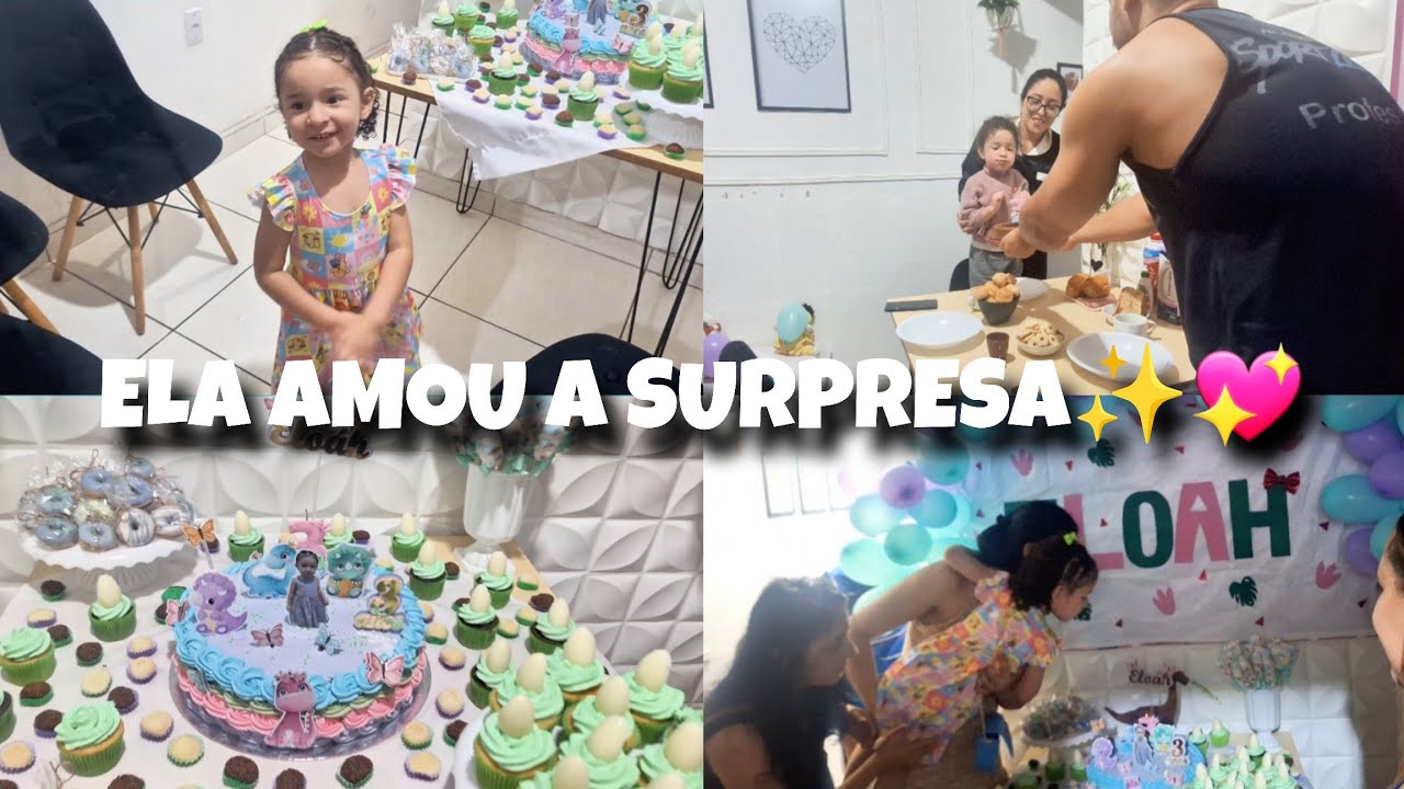 ELA AMOU 😍 FOI TUDO LINDO ✨️ Surpresa e comemoração dos 3 aninhos da Eloah 💕