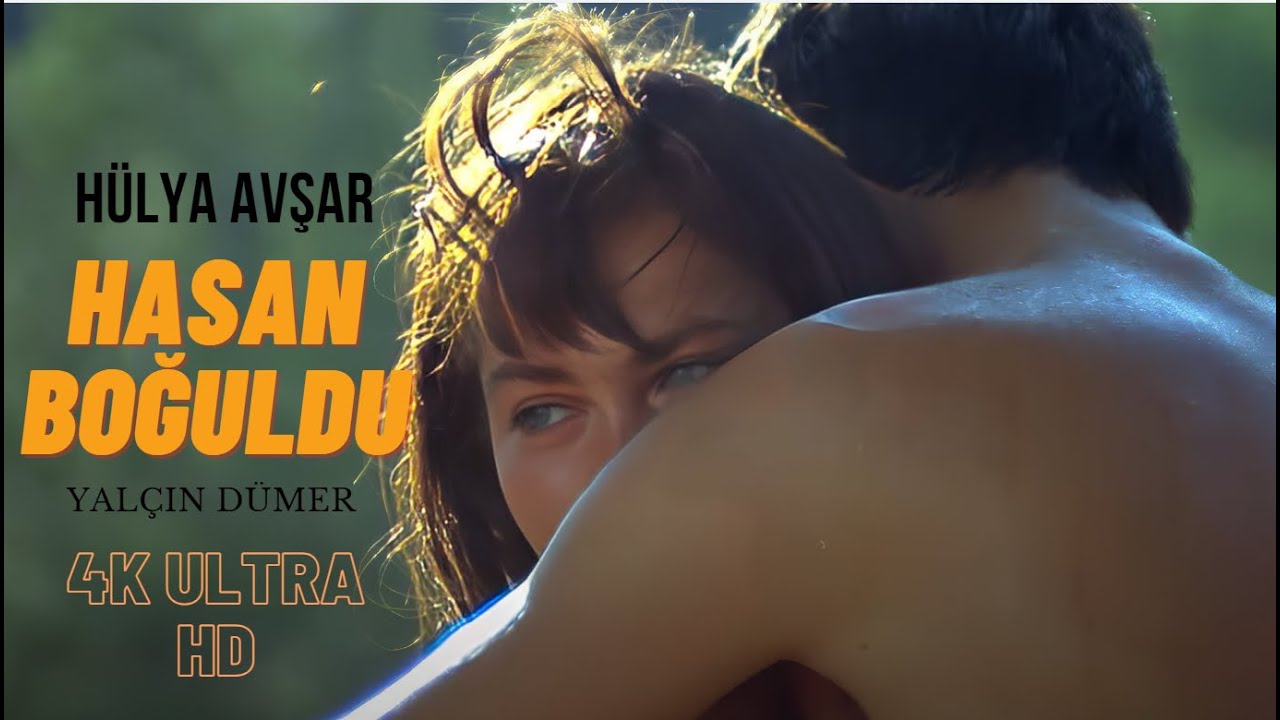 Hasan Boğuldu T&uuml;rk Filmi | 4K ULTRA HD | FULL | H&uuml;lya Avşar