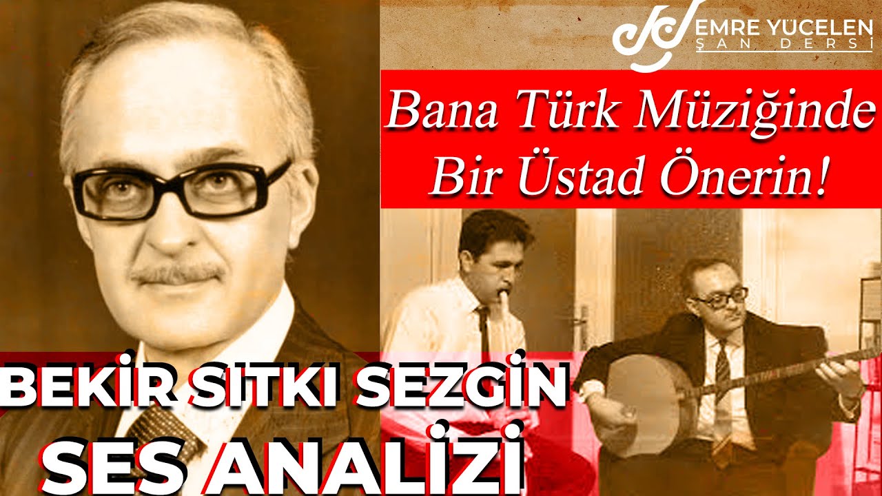 Bana Türk Müziğinde Bir Üstad Önerin ! Bekir Sıtkı Sezgin Ses Analizi