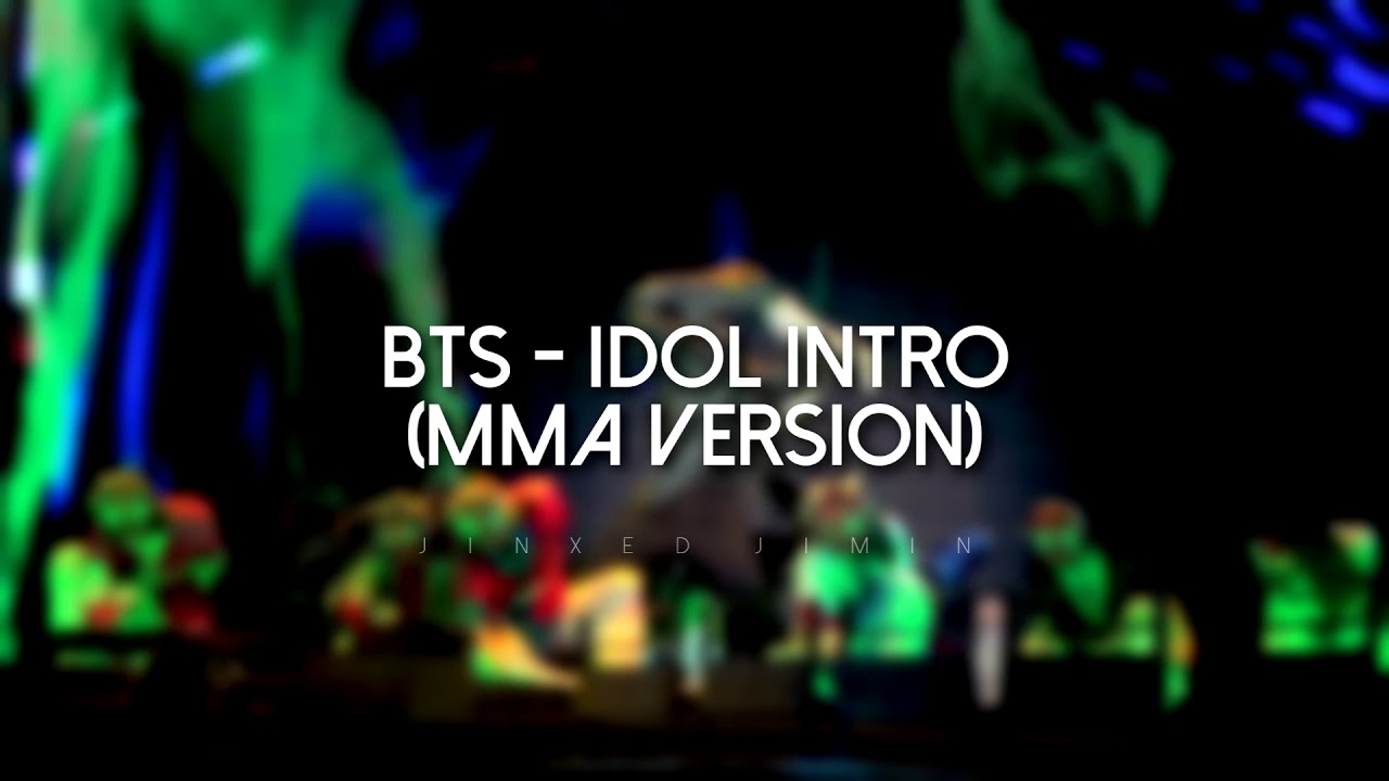 BTS - IDOL INTRO (MMA Version) Clean Version