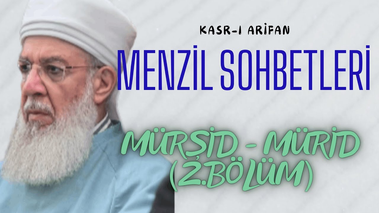 Menzil Sohbetleri - Mürşid, Mürid - (2.Bölüm)
