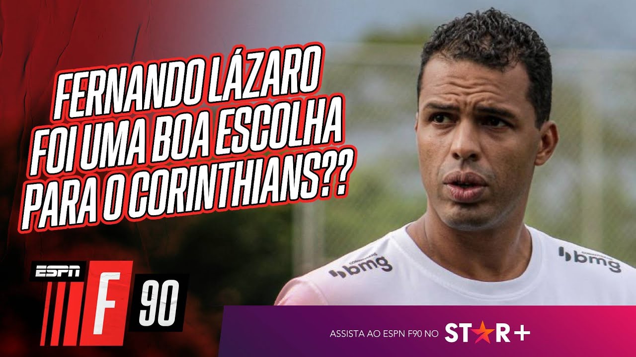 O Corinthians acertou na contrata&ccedil;&atilde;o de Fernando L&aacute;zaro??