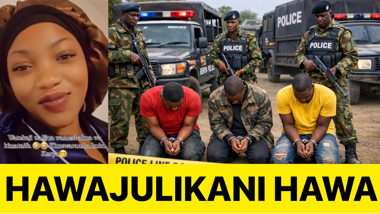 WATEKAJI WASIYO JULIKANA WAMEKAMATWA NA POLISI WA KENYA