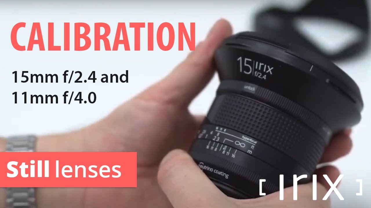 Irix Calibration for the Irix 11mm and 15mm still lenses