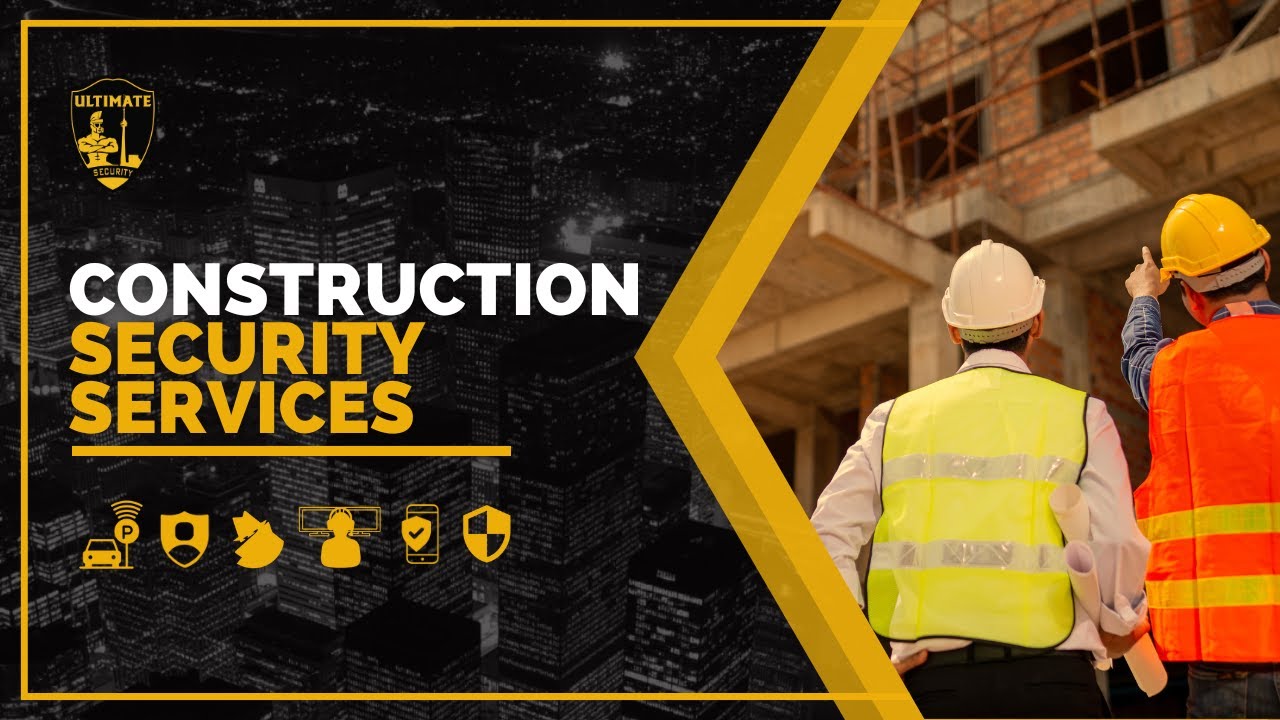 CONSTRUCTION SECURITY SERVICES | Ultimate Security Services Toronto