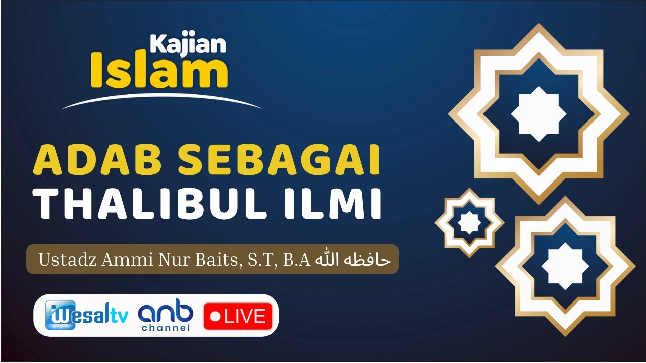 🔴   ADAB SEBAGAI THALIBUL ILMI  - Ustadz Ammi Nur Baits, S.T, B.A حفظه الله