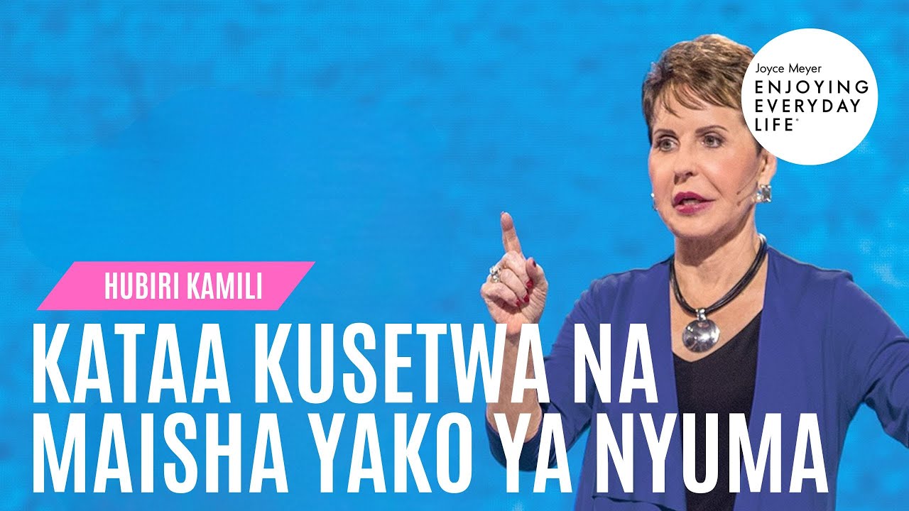 Kataa Kusetwa na Maisha Yako ya Nyuma - HUBIRI KAMILI 🪤 Joyce Meyer
