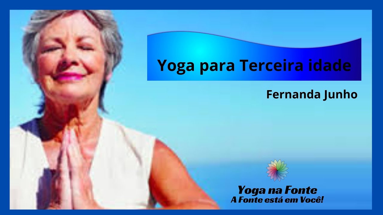 Yoga para Terceira Idade - Fernanda Junho