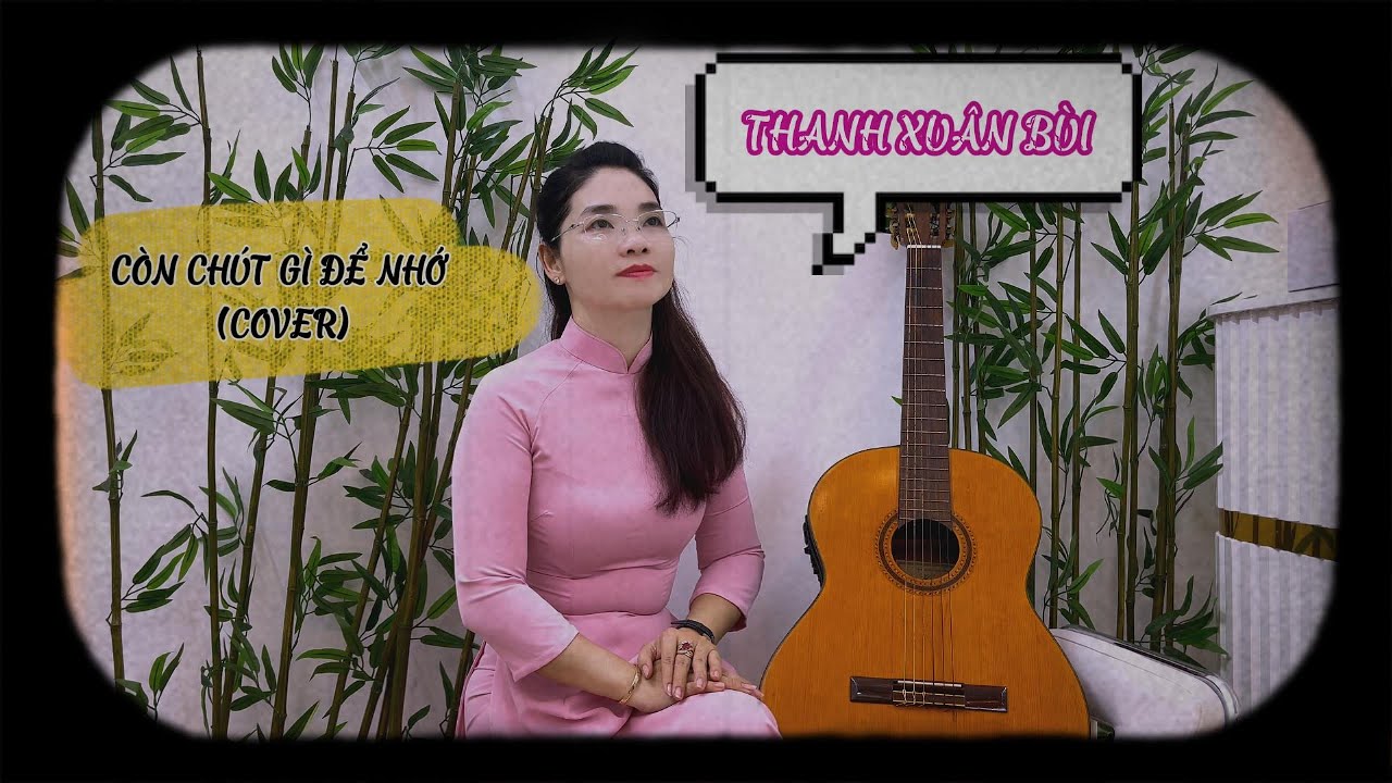 CÒN CHÚT GÌ ĐỂ NHỚ (COVER) - THANH XUÂN #music #singer #lyrics