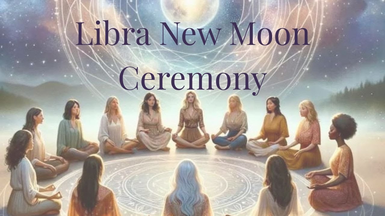 Libra New Moon Ceremony 21st Oct