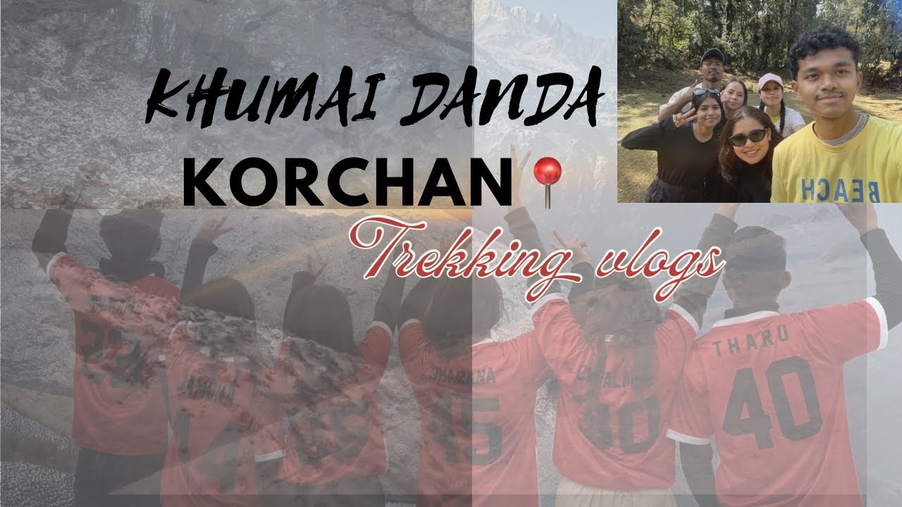 Jane hainata?| khumai-Korchan trekking # Mt.machhapuchre #pokhara 