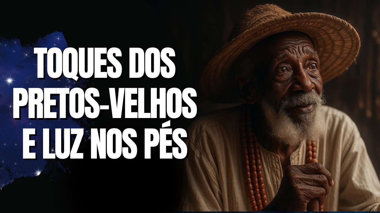 TOQUES DOS PRETOS VELHOS E LUZ NOS PÉS
