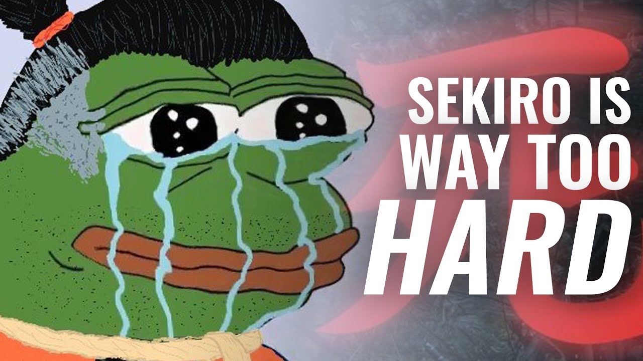 Sekiro Is Too Hard!