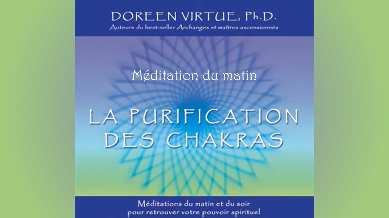 La Purification des Chakras – Méditation du matin par Doreen Virtue