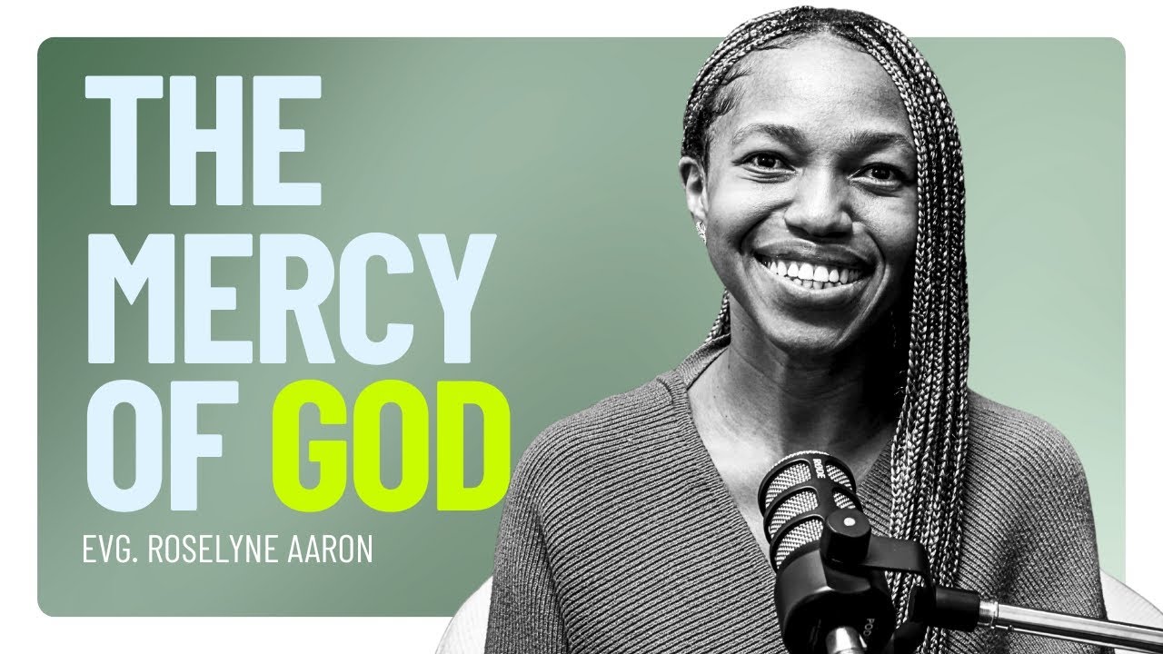 The Mercy of God | Evangelist Roselyne Aaron