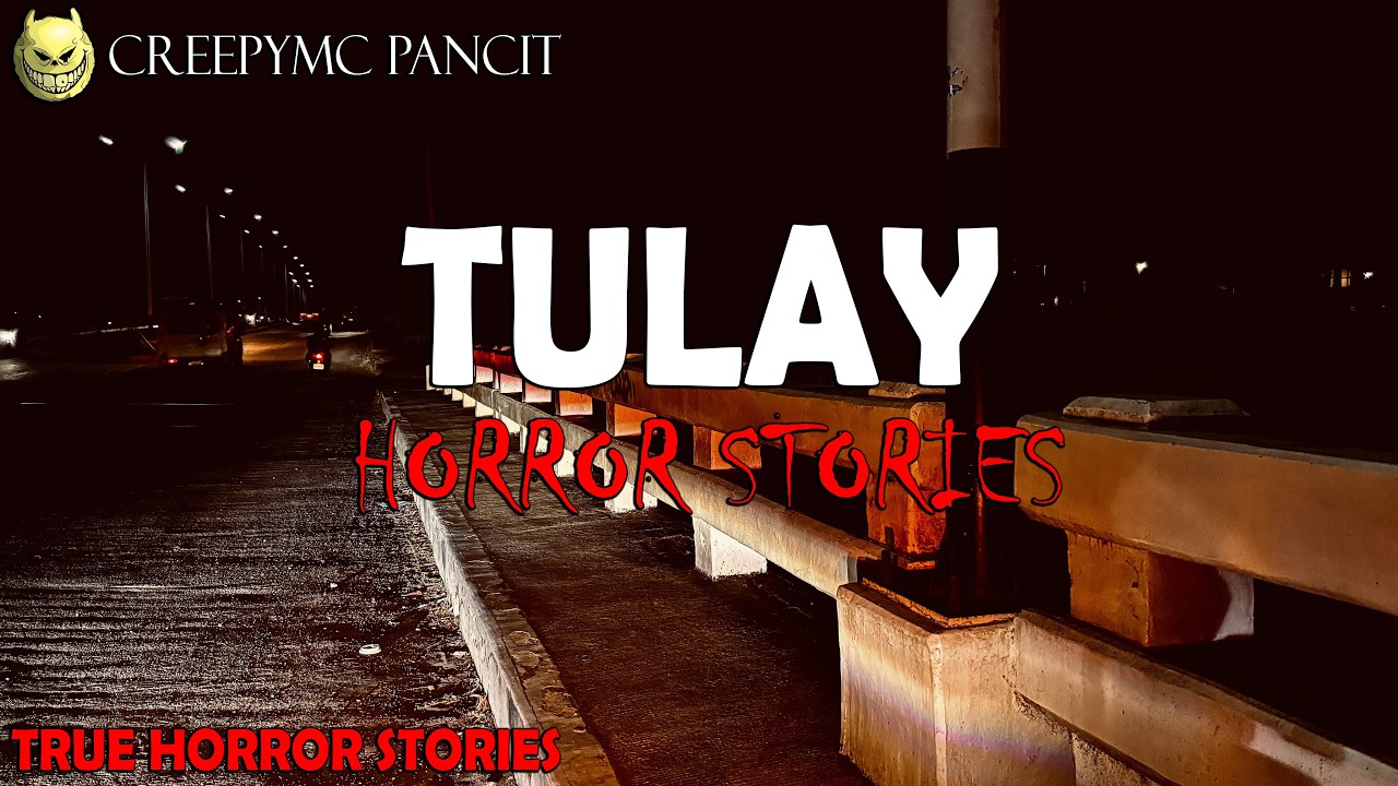 TULAY HORROR STORIES - TRUE STORIES - CREEPYMC PANCIT
