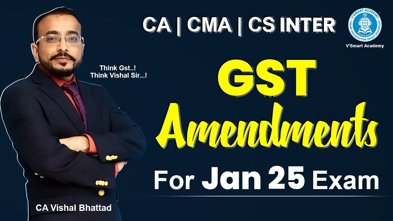 CA Inter GST Amendments Lecture | JAN 25 Attempt | By CA Vishal Bhattad | Vsmart Academy