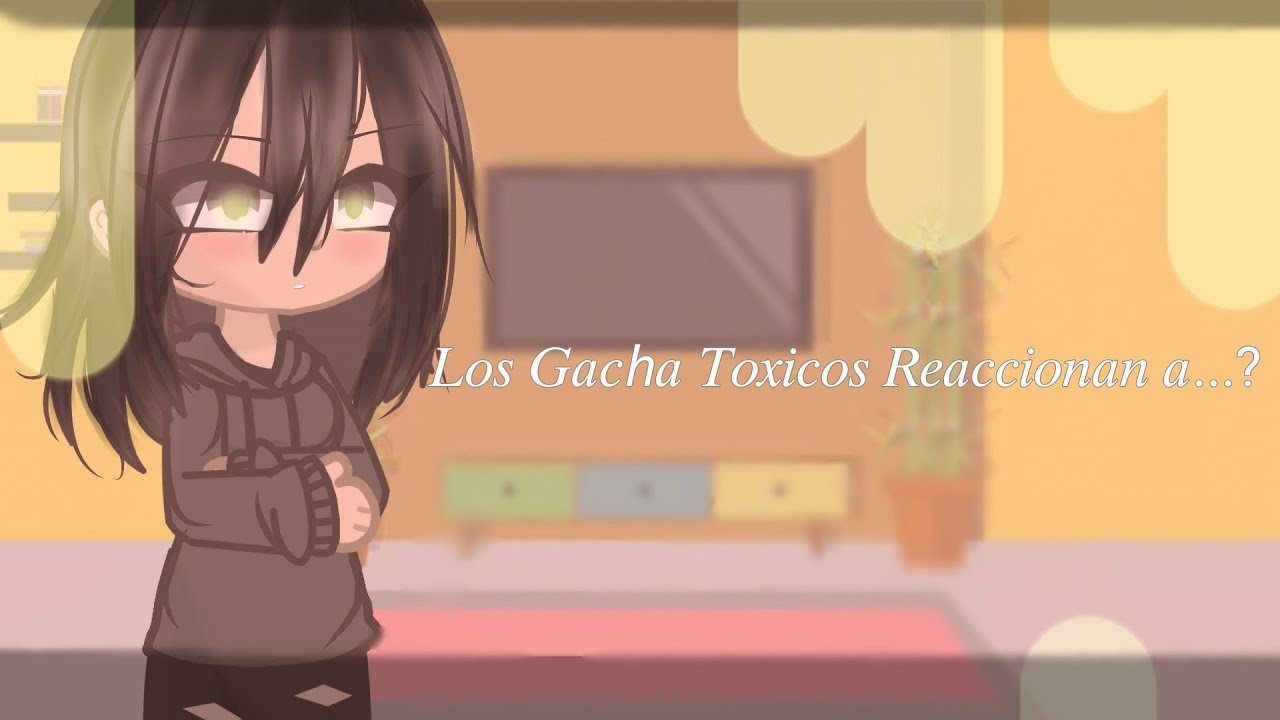 Los Gacha Tóxicos Reaccionan a....?