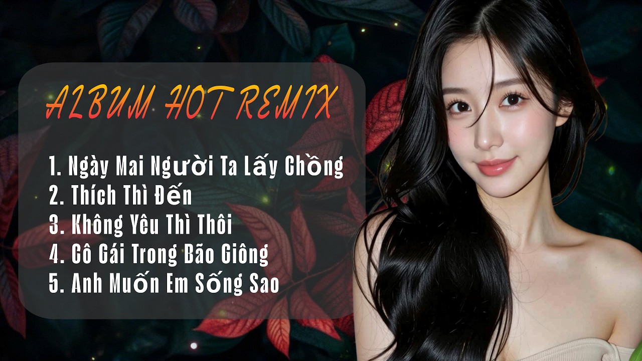 ALBUM HOT REMIX 2026 🔥 Ngày Mai Người Ta Lấy Chồng - Nhạc Chill Remix Genz Buồn Nhất