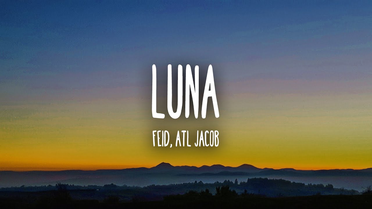 Feid, ATL Jacob - Luna (Letra/Lyrics)