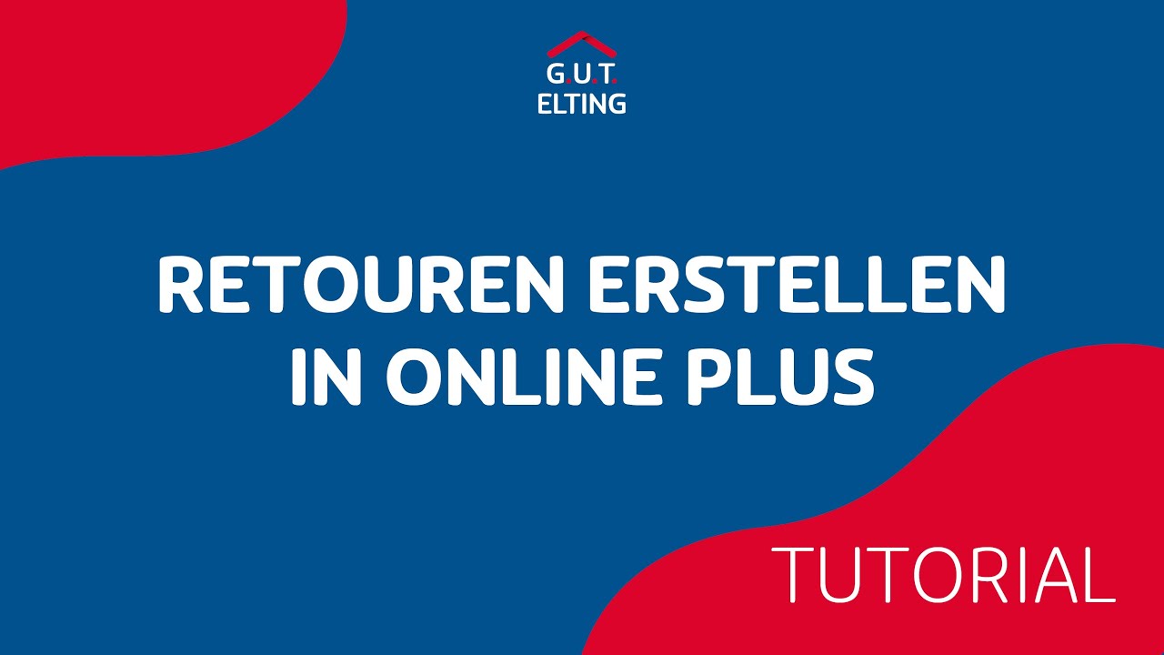 Retouren selbst anlegen in ONLINE PLUS | G.U.T. Elting erklärt