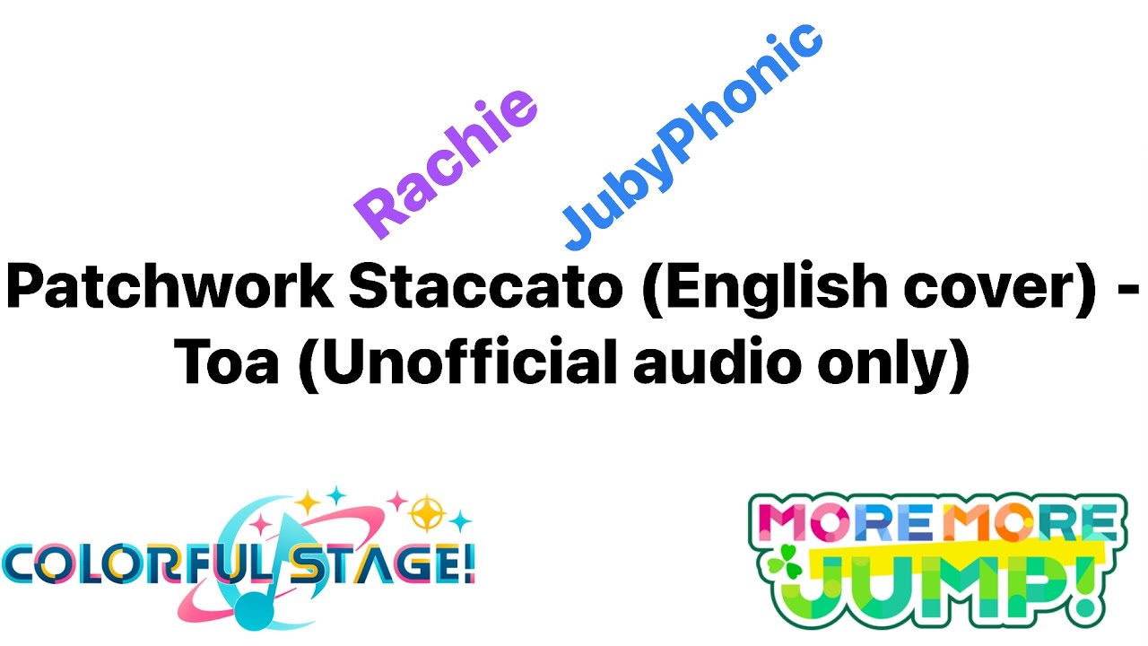 Patchwork Staccato 【Feat. Rachie & JubyPhonic】 - Toa & MORE MORE JUMP!
