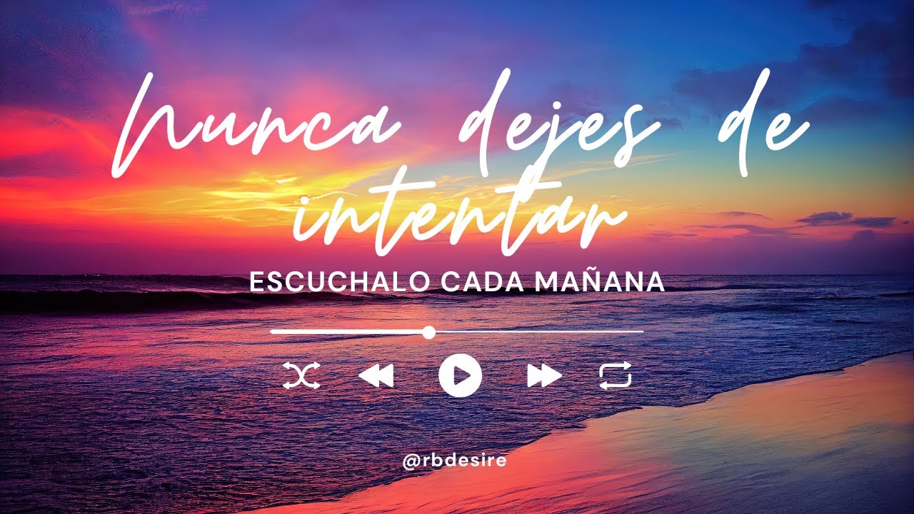 Escucha esta canción cada mañana y Nunca dejes de intentar! Oficial