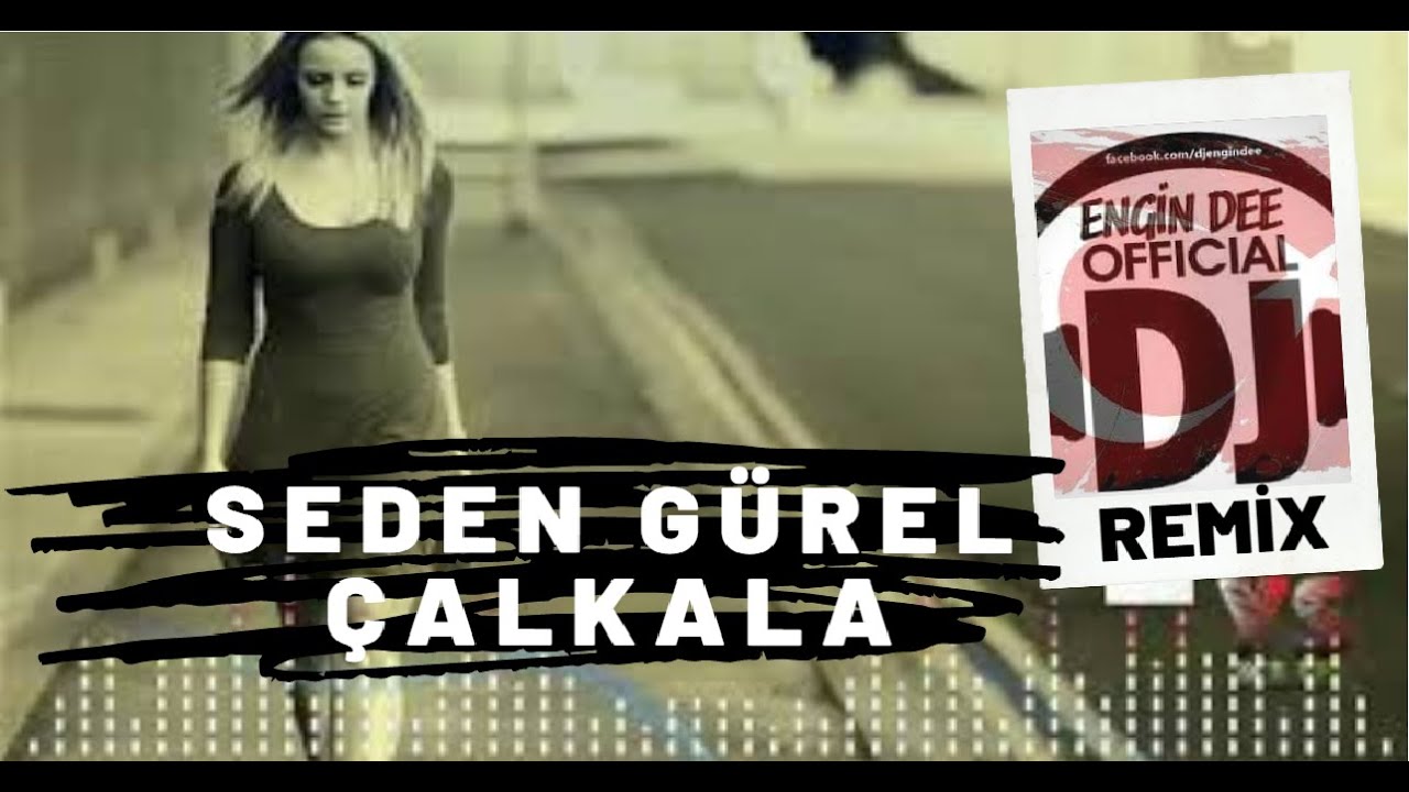 Seden Gürel ft. Dj Engin Dee - Çalkala / Remix Versiyon