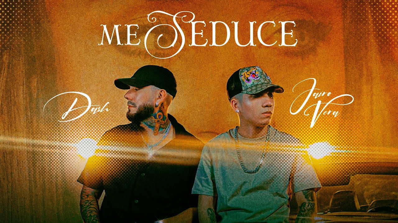 DASH & JAIRO VERA - ME SEDUCE (VIDEO OFICIAL)