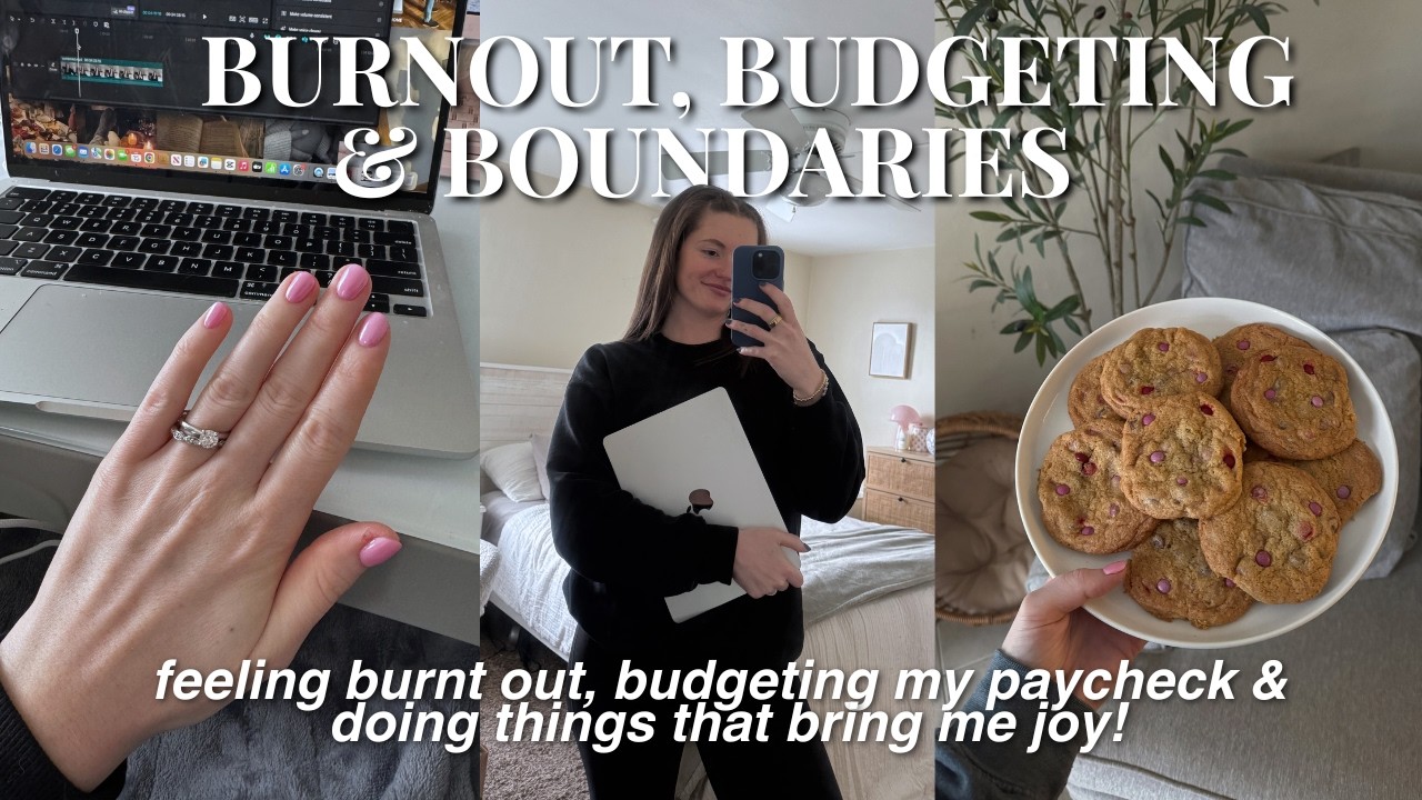 BURNOUT, BUDGETING & BOUNDARIES ✨ setting boundaries with work, budgeting my paycheck & self care