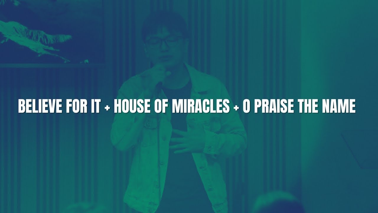 Believe For It / House of Miracles / O Praise The Name | Living Hope Worship