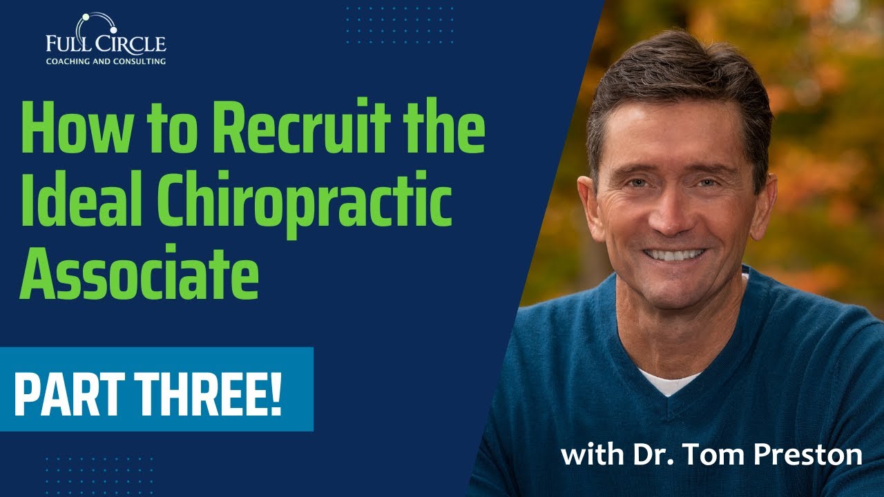 Mastering Chiropractic Recruitment: Finding the Perfect Associate - Part 3
