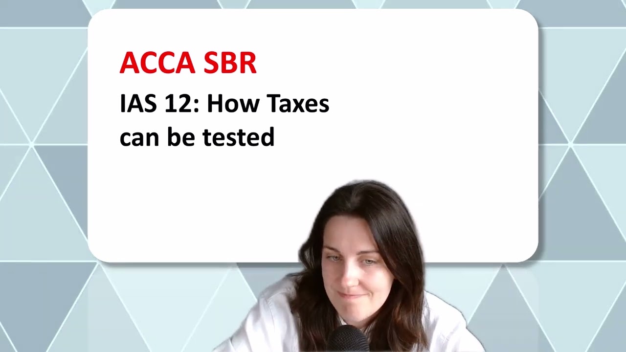 SBR Made Easy IAS 12: How Income Taxes can be tested