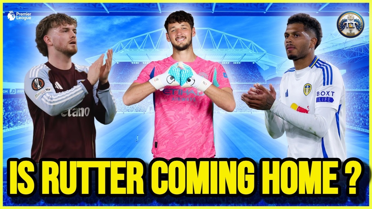 🚨Rutter to Leeds United 🚨Harvey Elliot and James Trafford🚨