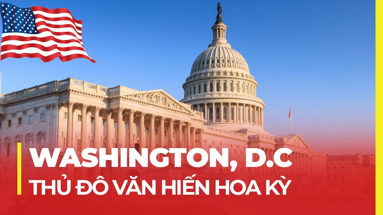 WASHINGTON DC - THỦ ĐÔ VĂN HIẾN CỦA NƯỚC MỸ