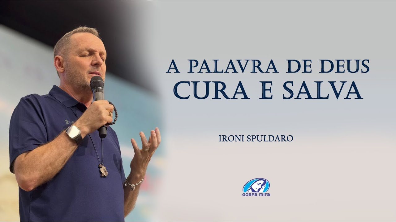 A Palavra de Deus Cura e Salva! Ironi Spuldaro