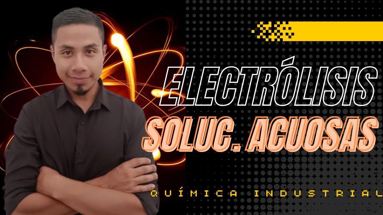 ELECTRÓLISIS - SOLUCIONES ACUOSAS