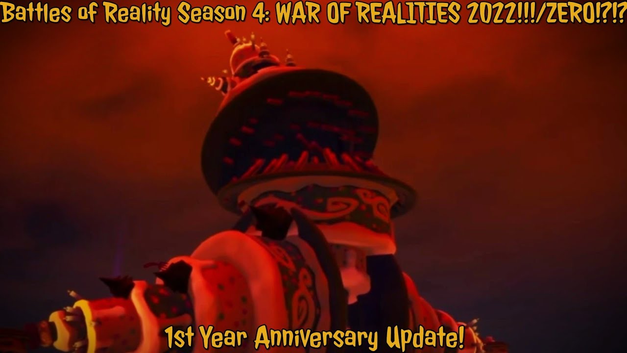 Battles of Reality Season 4: WAR OF REALITIES 2022!!!/ZERO!?!? 1st Year Anniversary Update!