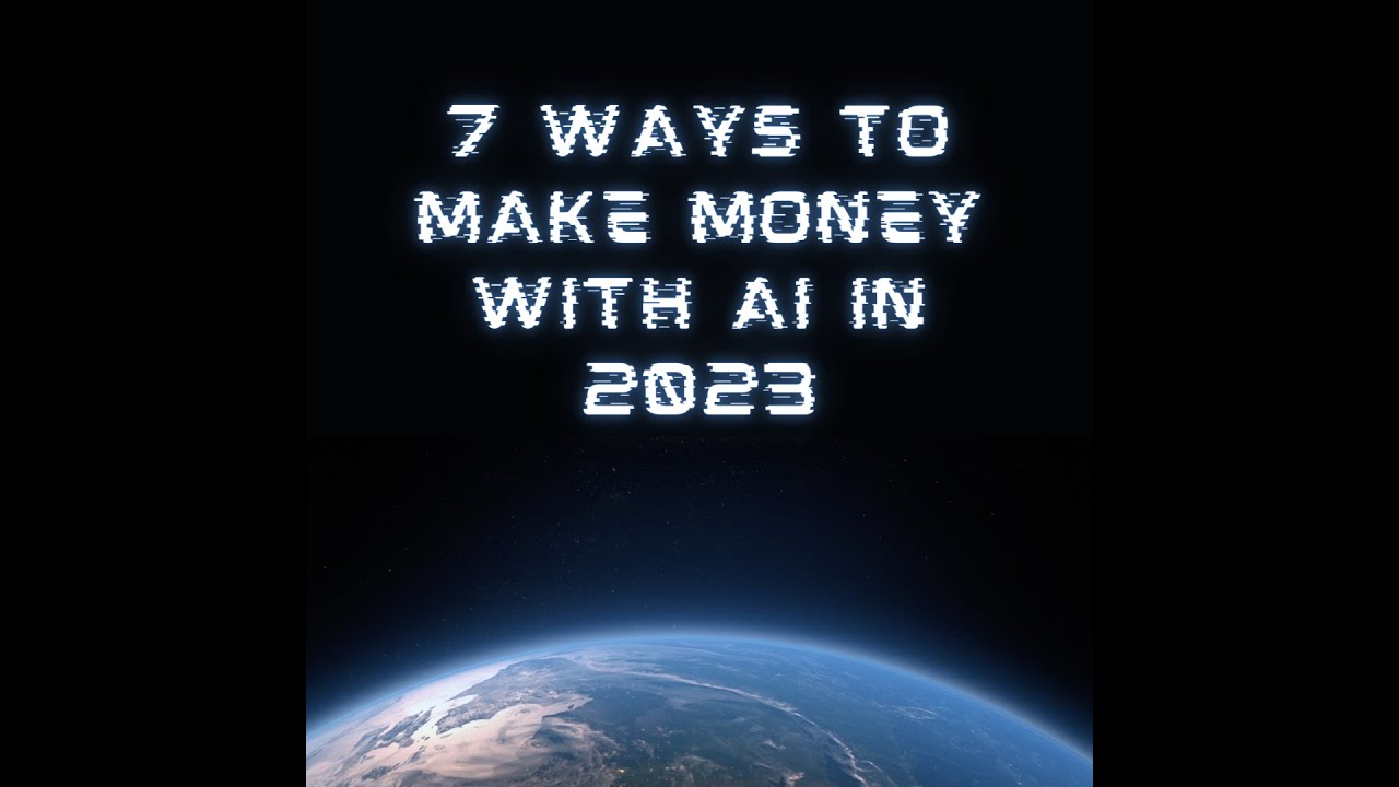 7 ways to make money in 2023 using AI