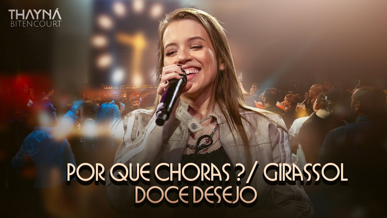 Por Que Choras ? / Girassol / Doce Desejo - Thayná Bitencourt  #DVDThaynáBitencourt