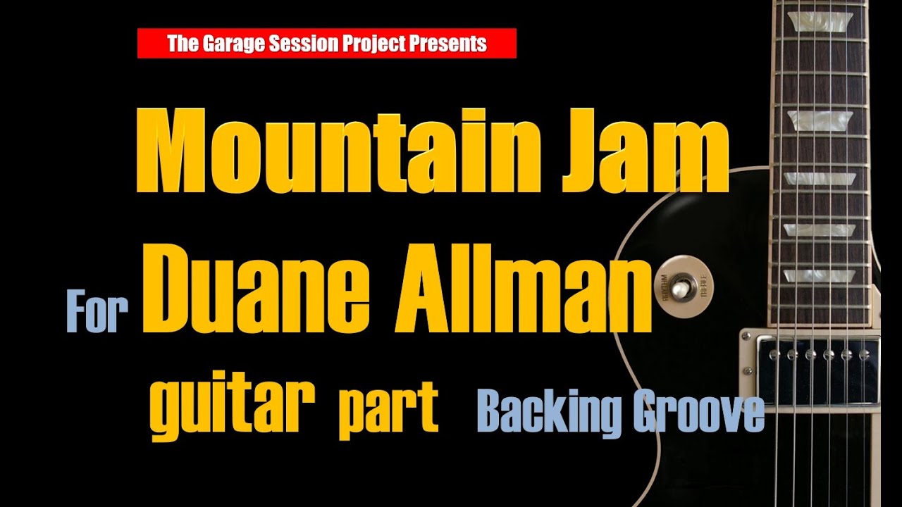 Mountain Jam : The Allman Brothers Band : for Duane Allman guitar part backing groove