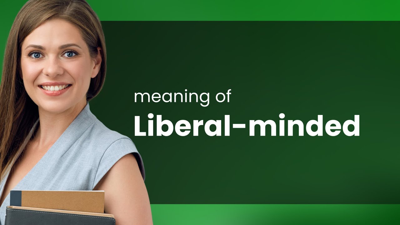 Understanding "Liberal-minded": An English Phrase Explained
